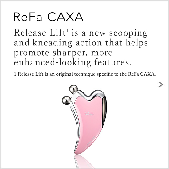 ReFa CAXA（リファカッサ）。すくい上げてつまみ流す、美しさの新習慣・リリースリフト※。