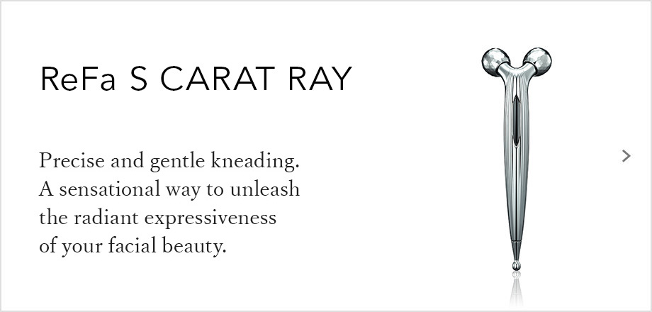 ReFa S CARAT RAY（リファエスカラットレイ）。細やかに、つまみ流す。輝く流れに導かれて、表情美が解き放たれる。