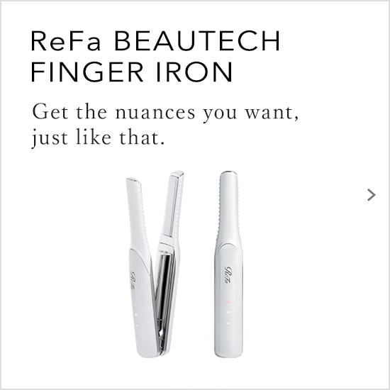 ReFa BEAUTECH FINGER IRON Get the nuances you want, just like that.