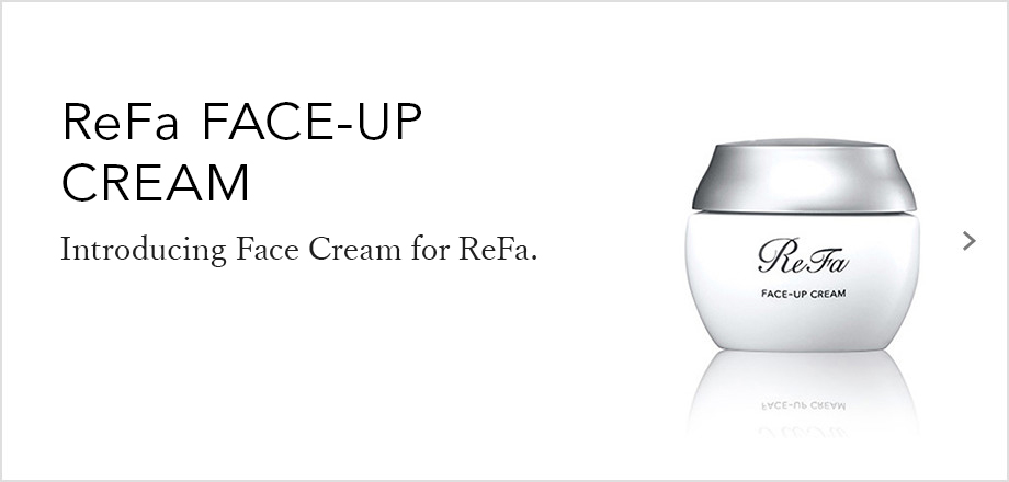 ReFa FACE-UP CREAM（リファフェイスアップクリーム）。ReFaのためのフェイスクリーム、誕生。