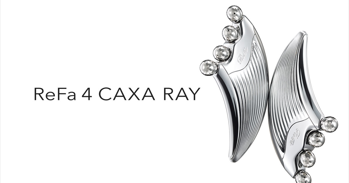 リファフォーカッサレイ - ReFa 4 CAXA RAY | 商品情報 | ReFa（リファ 